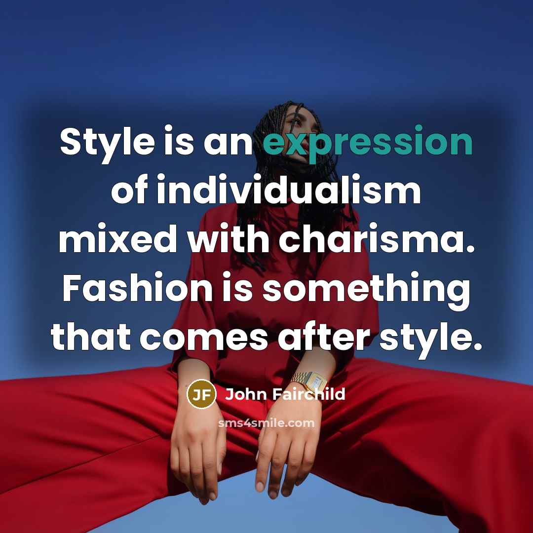 “Style is an expression of individualism mixed with charisma. Fashion…” quote by John Fairchild