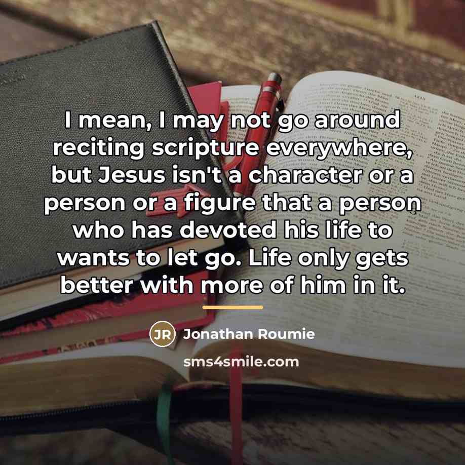 “I mean, I may not go around reciting scripture everywhere,…” quote by Jonathan Roumie