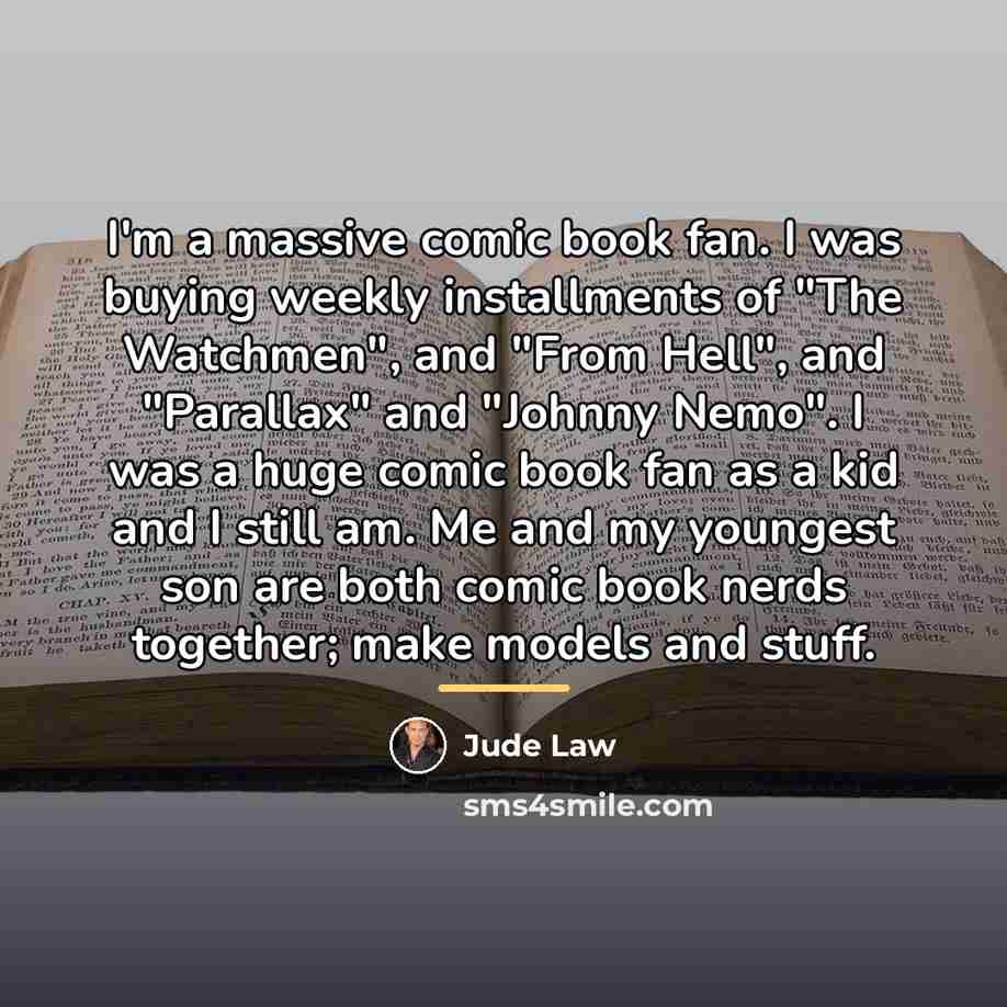 “I'm a massive comic book fan. I was buying weekly…” quote by Jude Law