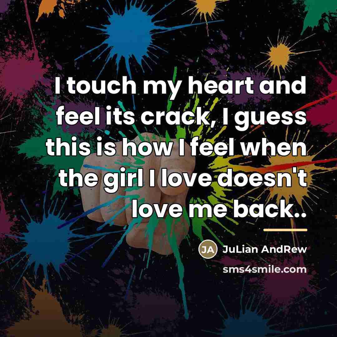 “I touch my heart and feel its crack, I guess…” quote by JuLian AndRew