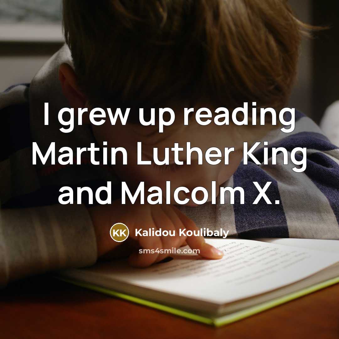 “I grew up reading Martin Luther King and Malcolm X.…” quote by Kalidou Koulibaly