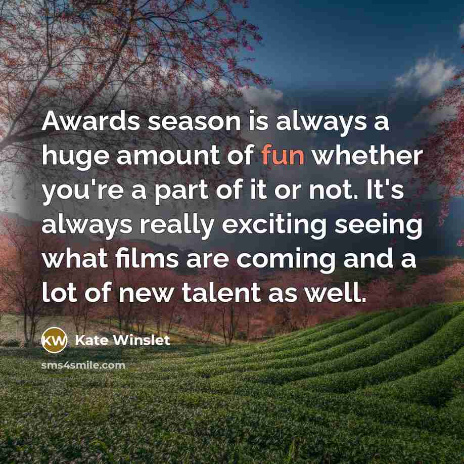 “Awards season is always a huge amount of fun whether…” quote by Kate Winslet