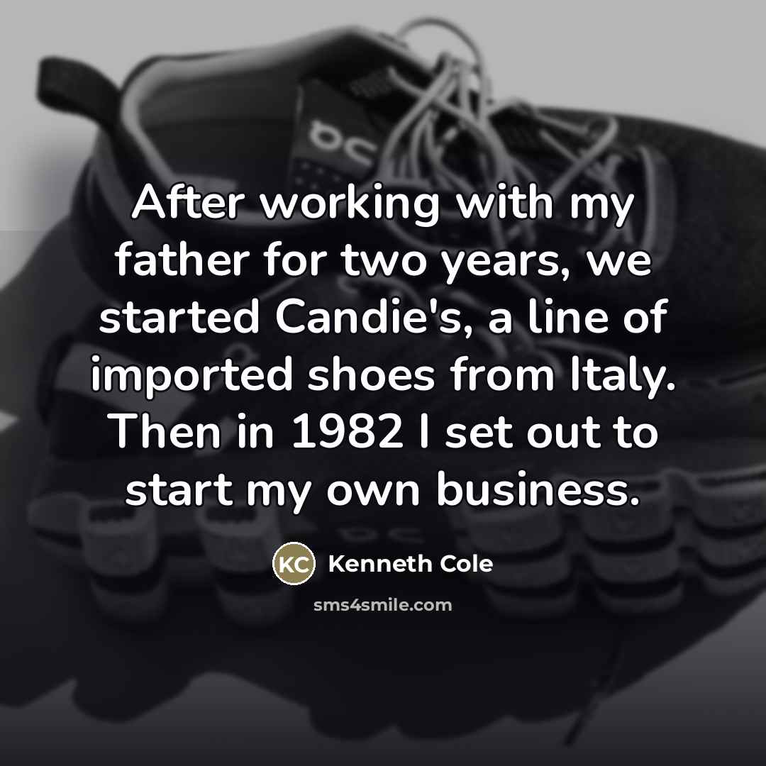 “After working with my father for two years, we started…” quote by Kenneth Cole