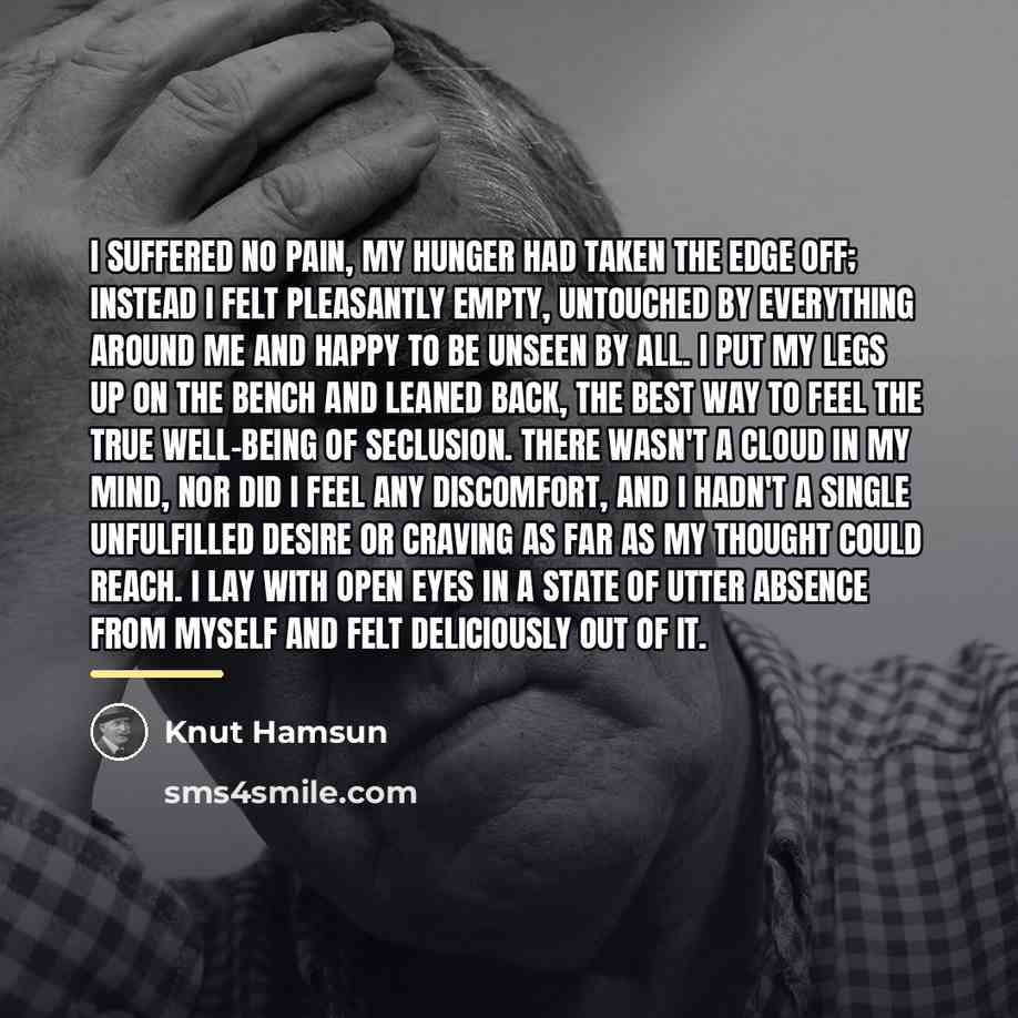 “I suffered no pain, my hunger had taken the edge…” quote by Knut Hamsun