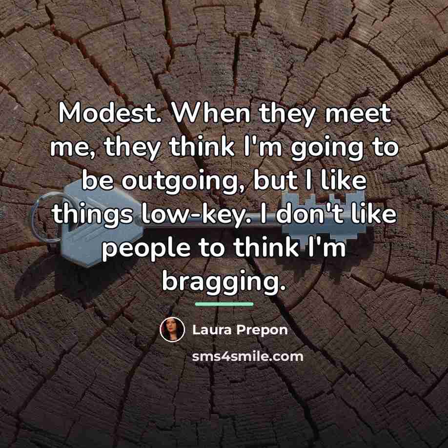 “Modest. When they meet me, they think I'm going to…” quote by Laura Prepon