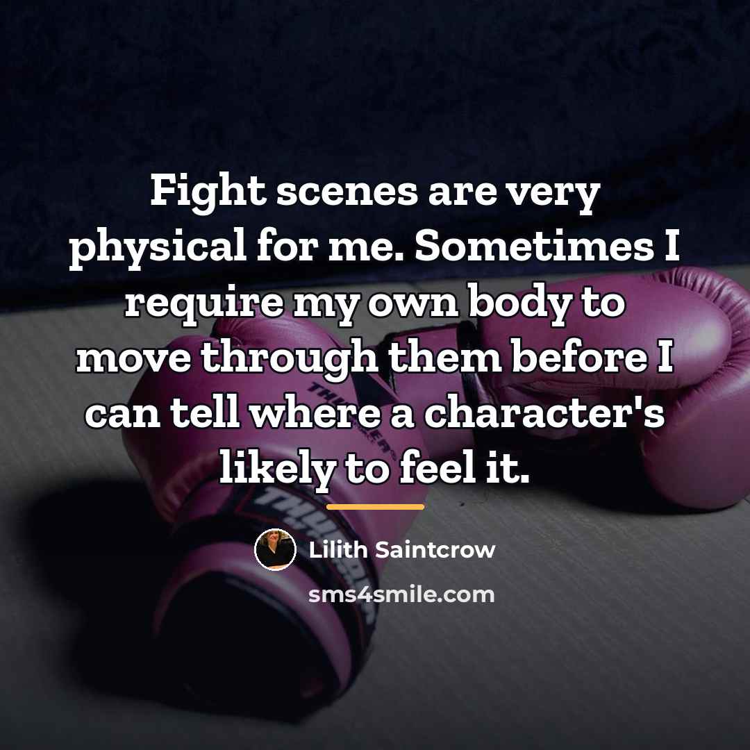 “Fight scenes are very physical for me. Sometimes I require…” quote by Lilith Saintcrow