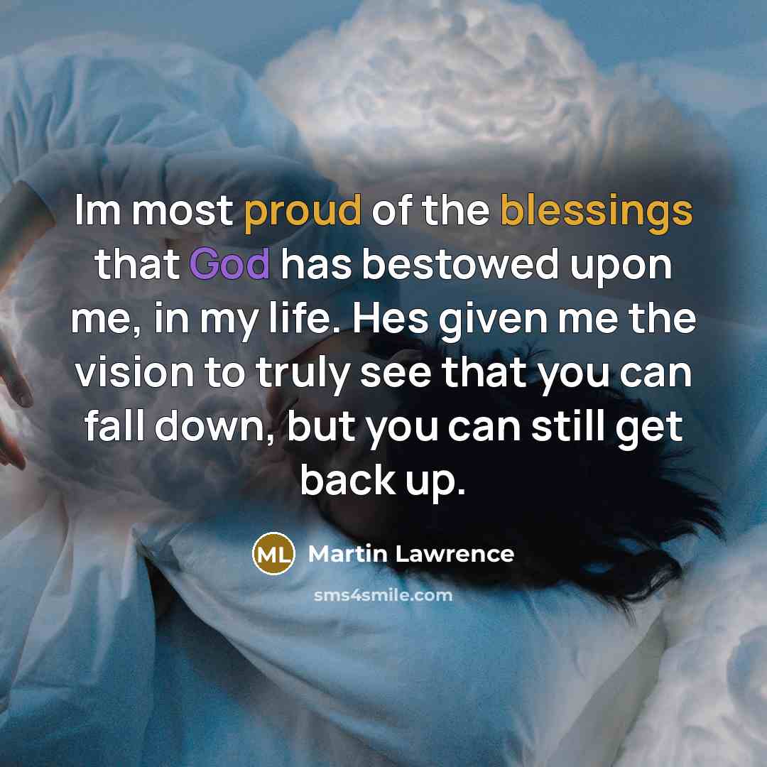 “Im most proud of the blessings that God has bestowed…” quote by Martin Lawrence