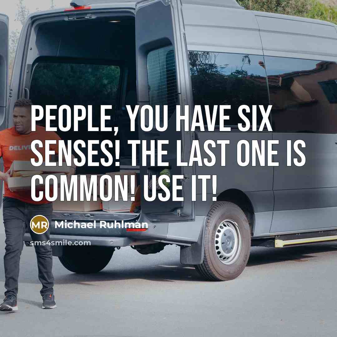 “People, you have six senses! The last one is common!…” quote by Michael Ruhlman