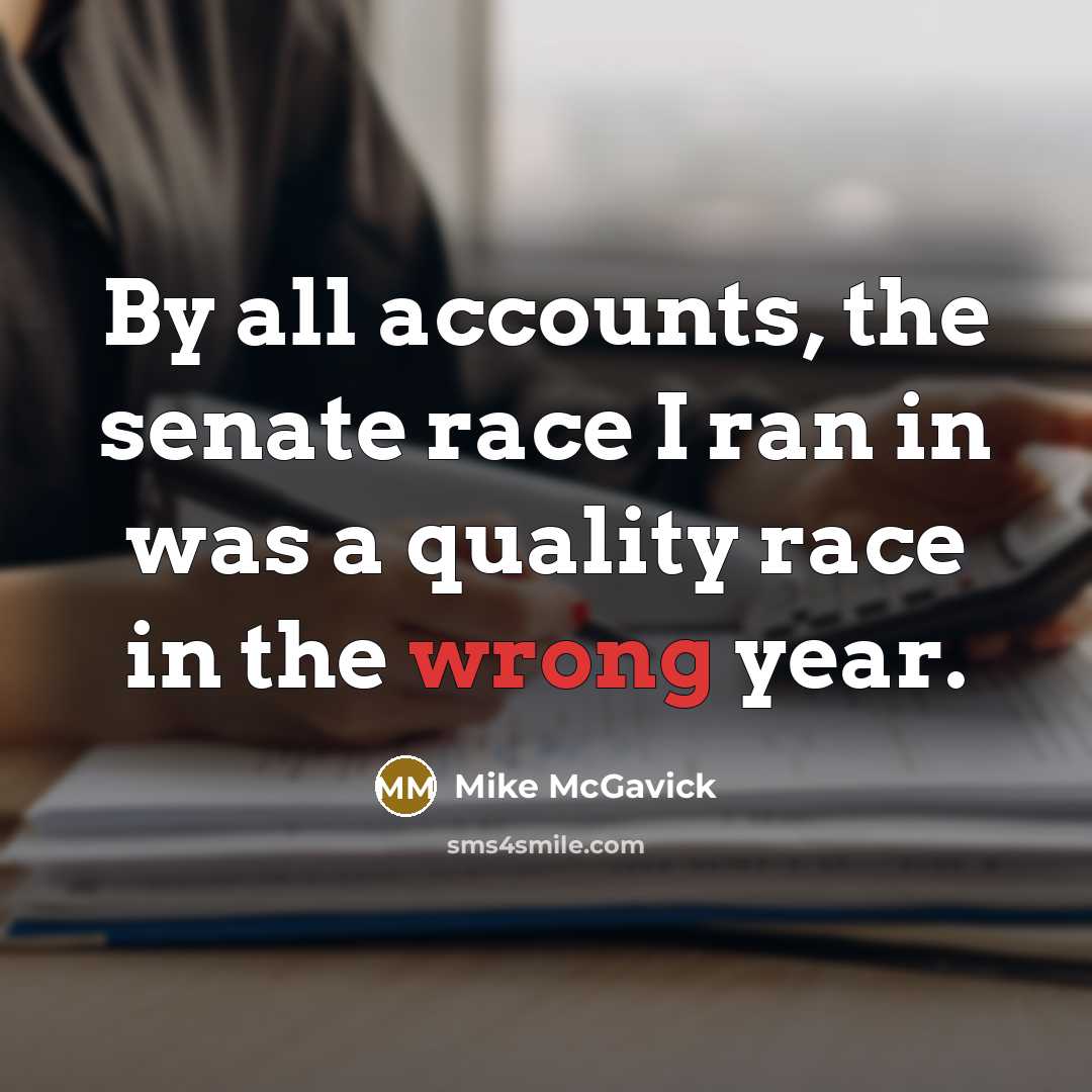 “By all accounts, the senate race I ran in was…” quote by Mike McGavick