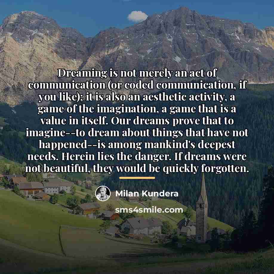 “Dreaming is not merely an act of communication (or coded…” quote by Milan Kundera