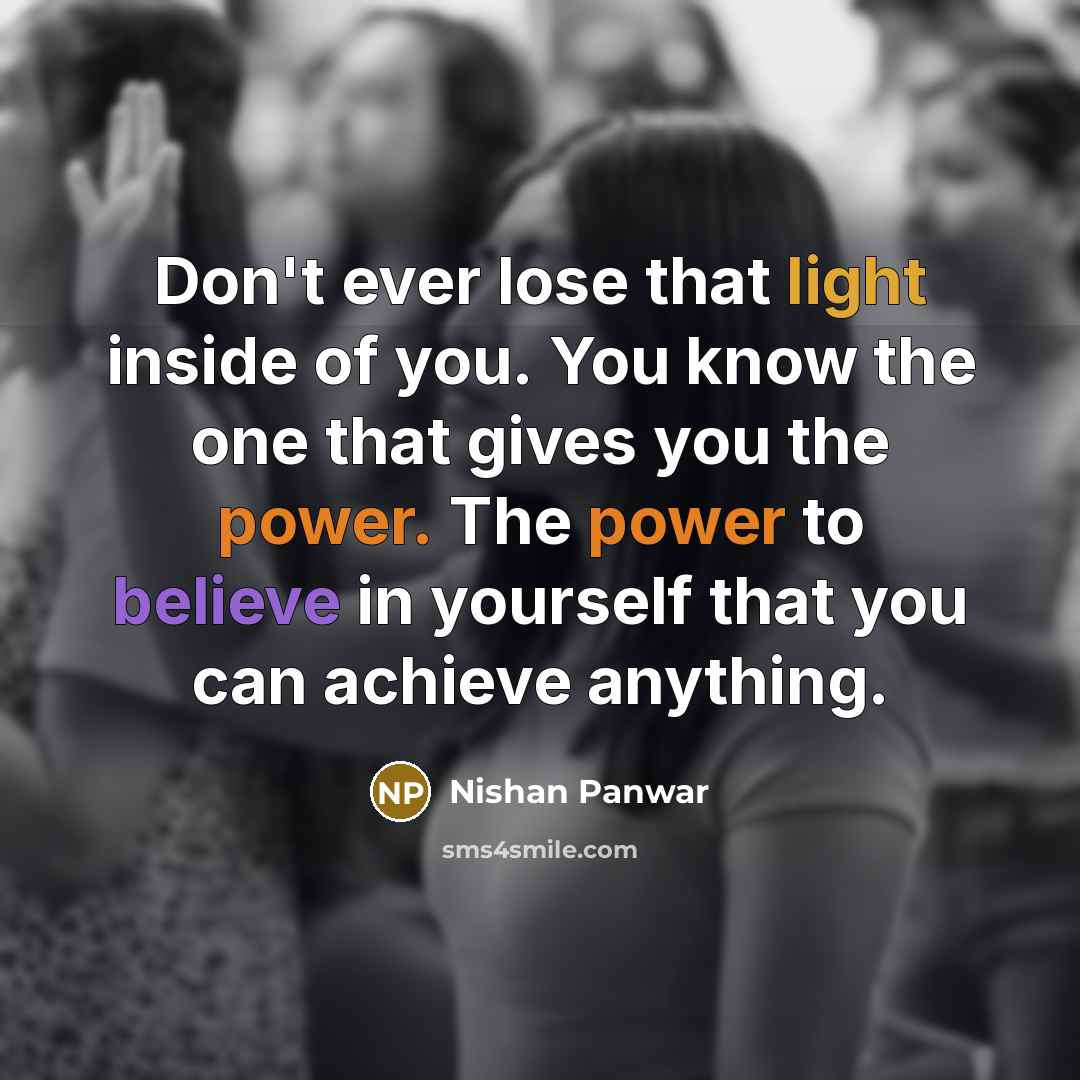 “Don't ever lose that light inside of you. You know…” quote by Nishan Panwar