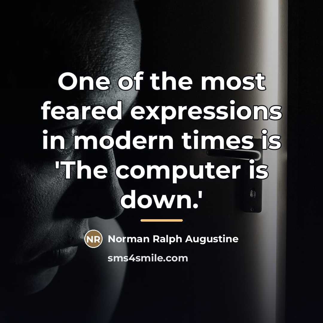 “One of the most feared expressions in modern times is…” quote by Norman Ralph Augustine