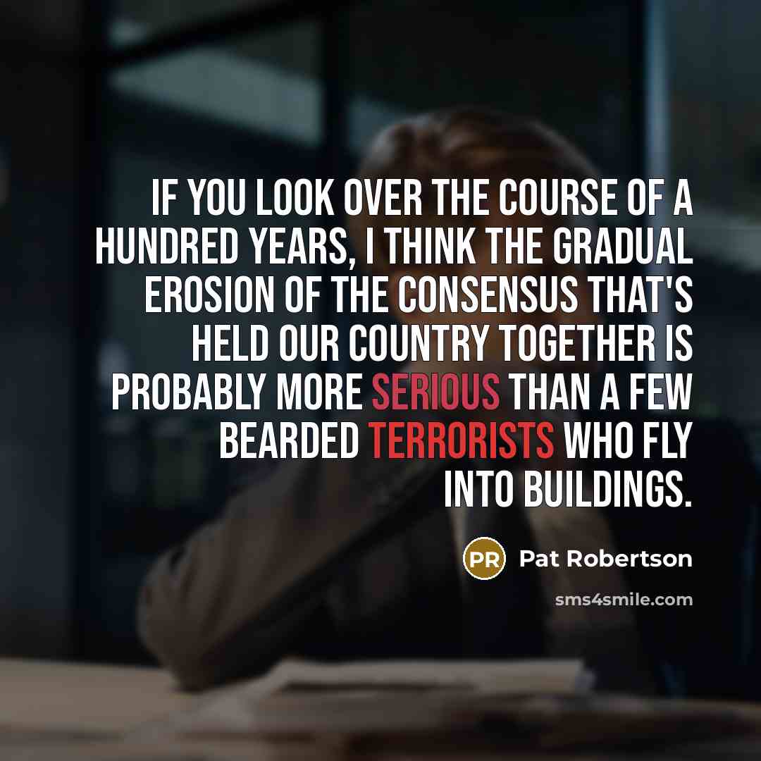 “If you look over the course of a hundred years,…” quote by Pat Robertson