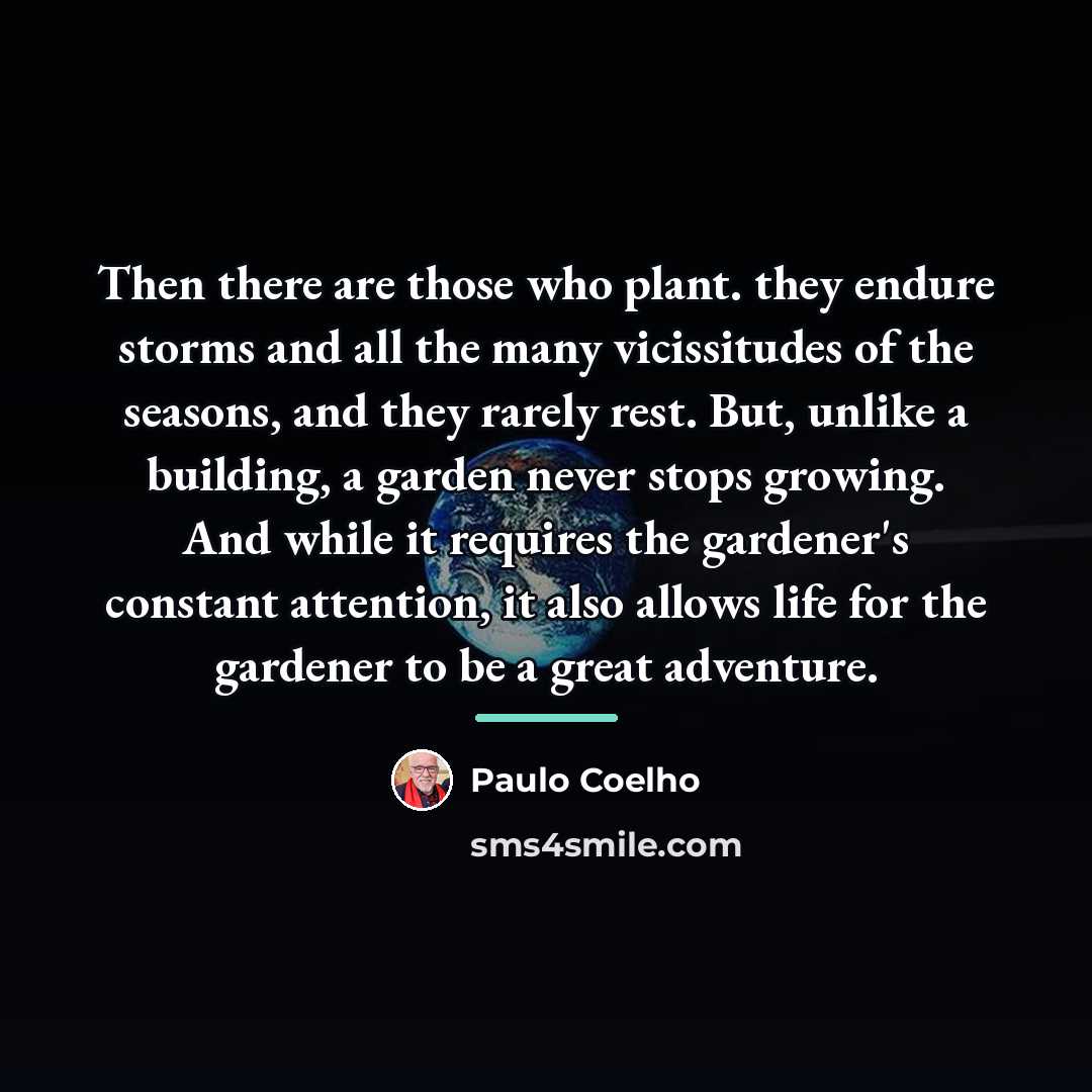 “Then there are those who plant. they endure storms and…” quote by Paulo Coelho