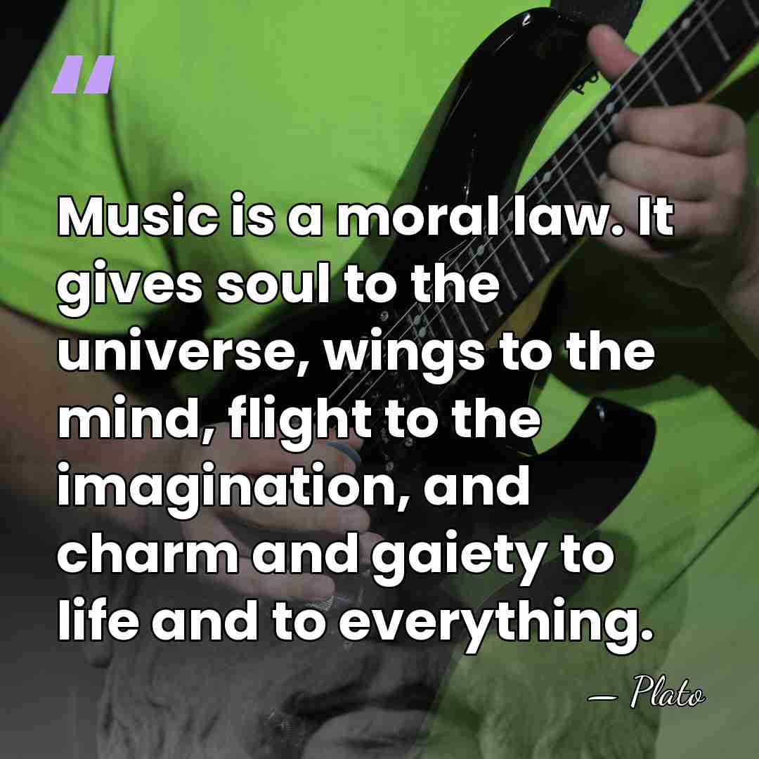 Music is a moral law. It gives soul to the universe, wings&hellip; - Plato