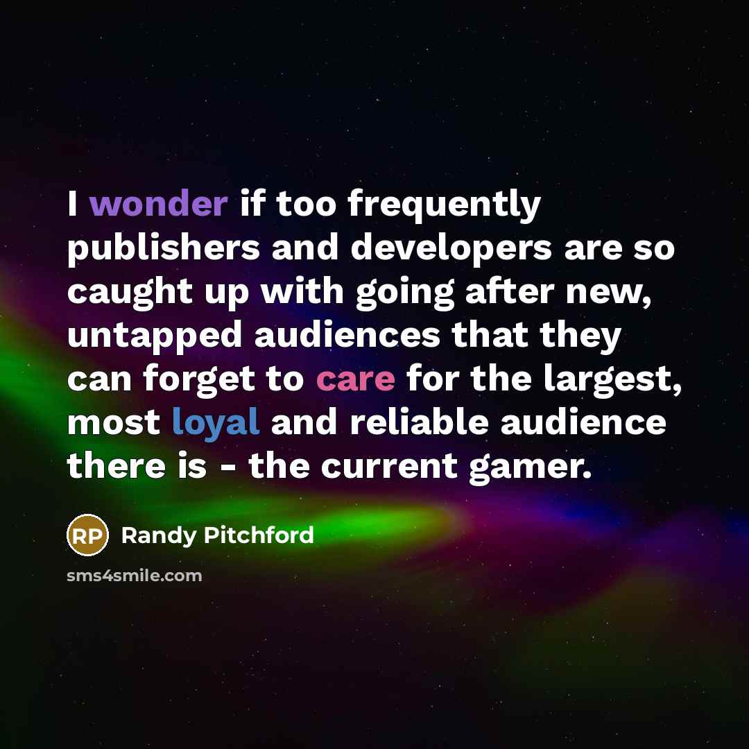 “I wonder if too frequently publishers and developers are so…” quote by Randy Pitchford