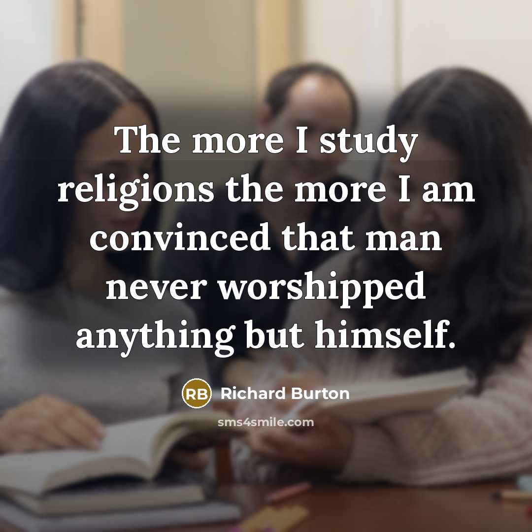“The more I study religions the more I am convinced…” quote by Richard Burton