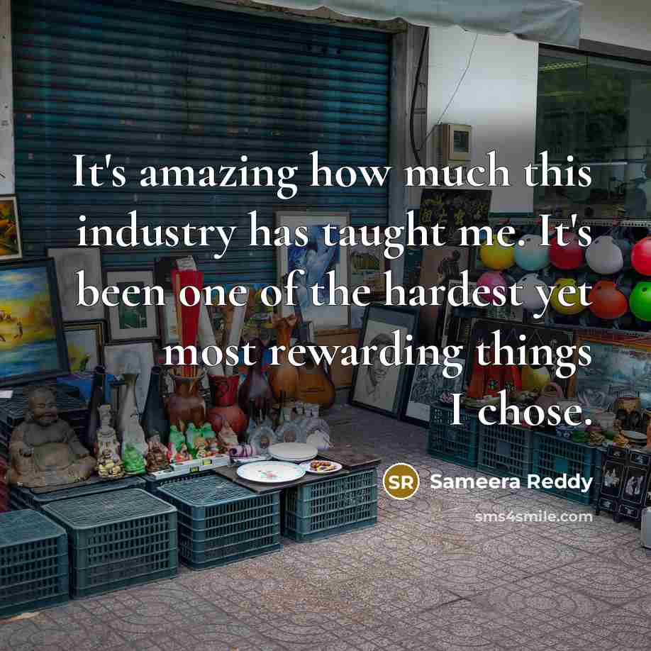 “It's amazing how much this industry has taught me. It's…” quote by Sameera Reddy