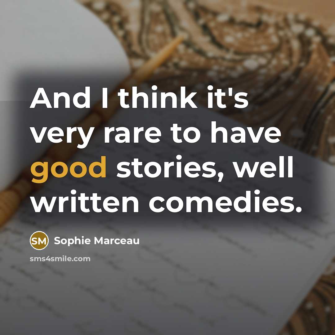 “And I think it's very rare to have good stories,…” quote by Sophie Marceau