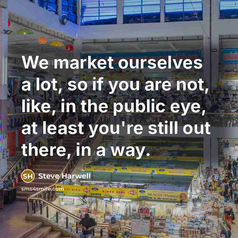 “We market ourselves a lot, so if you are not,…” quote by Steve Harwell