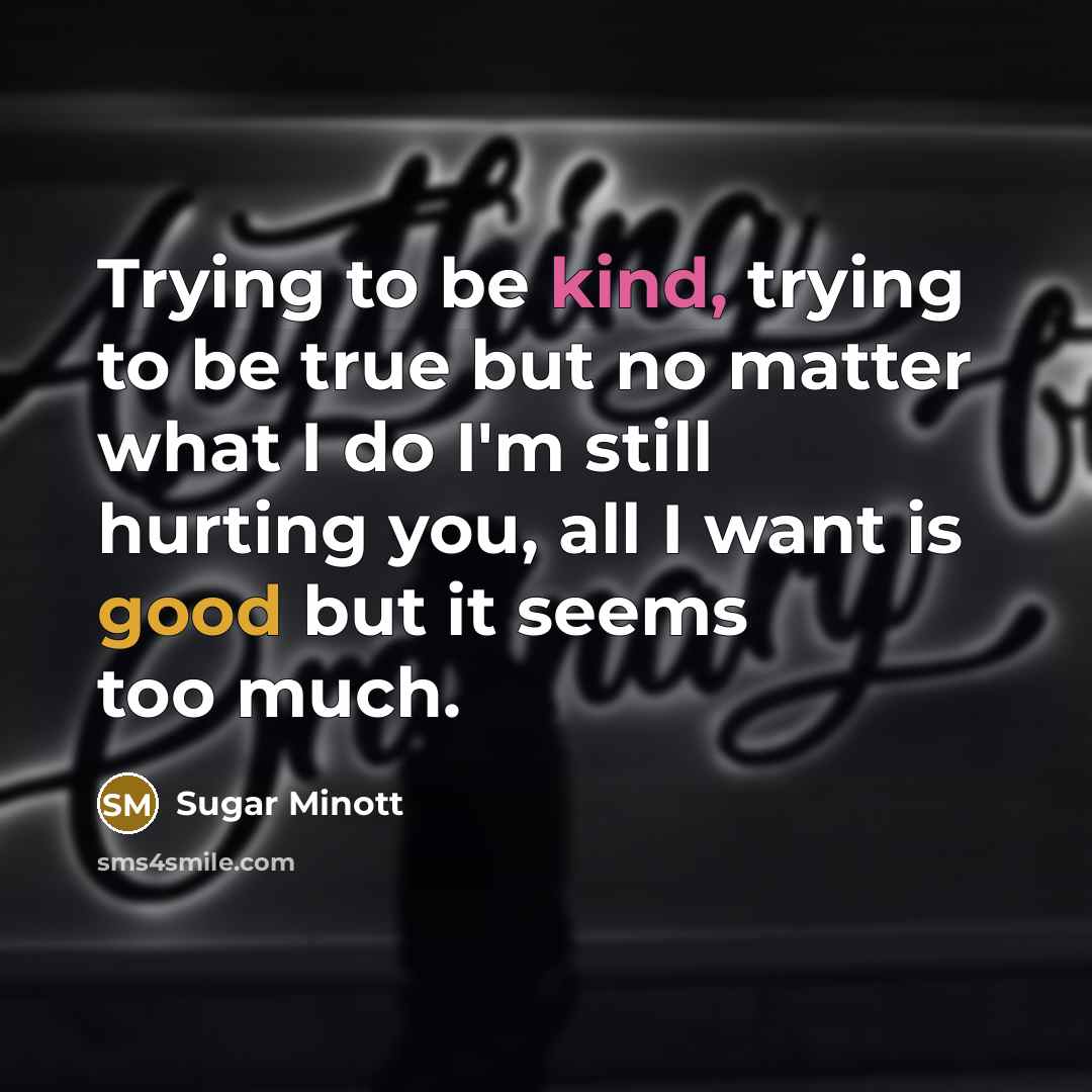 “Trying to be kind, trying to be true but no…” quote by Sugar Minott