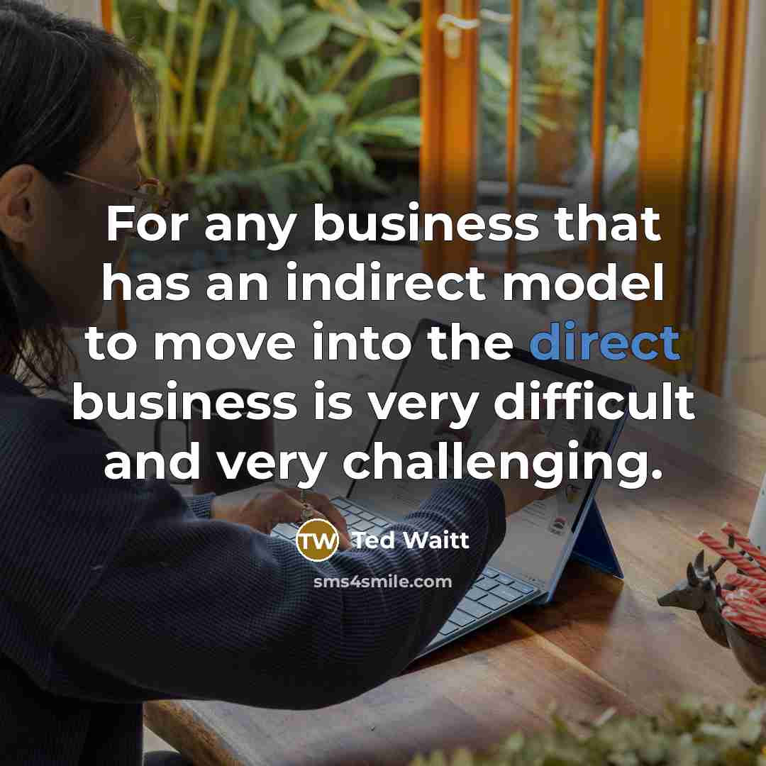 “For any business that has an indirect model to move…” quote by Ted Waitt