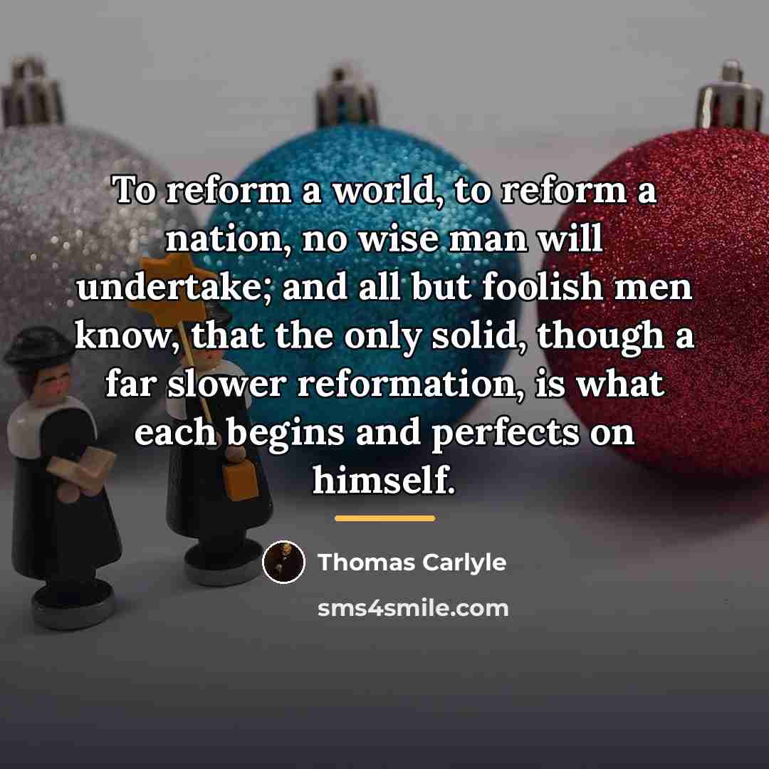 “To reform a world, to reform a nation, no wise…” quote by Thomas Carlyle