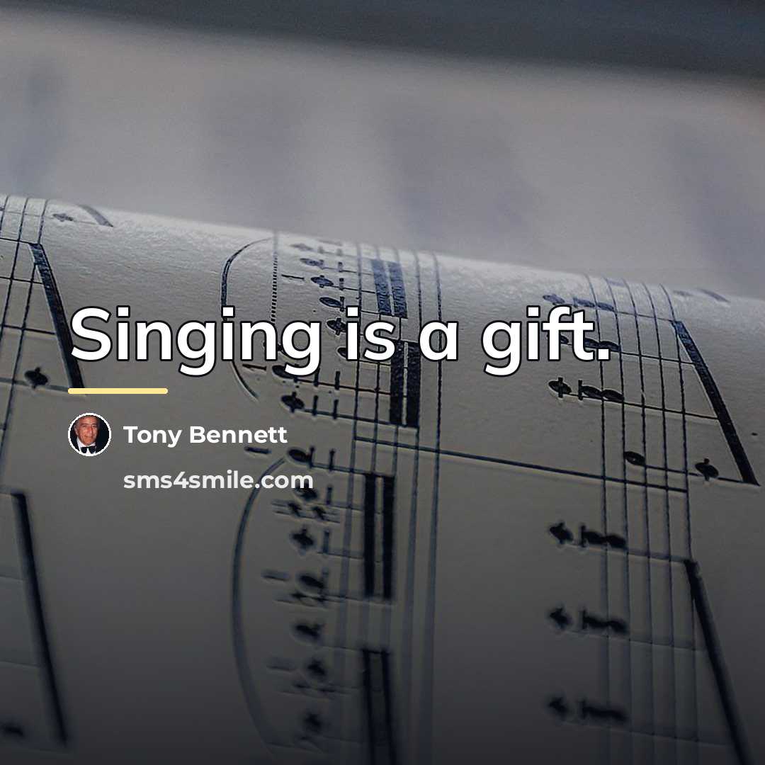 “Singing is a gift.…” quote by Tony Bennett