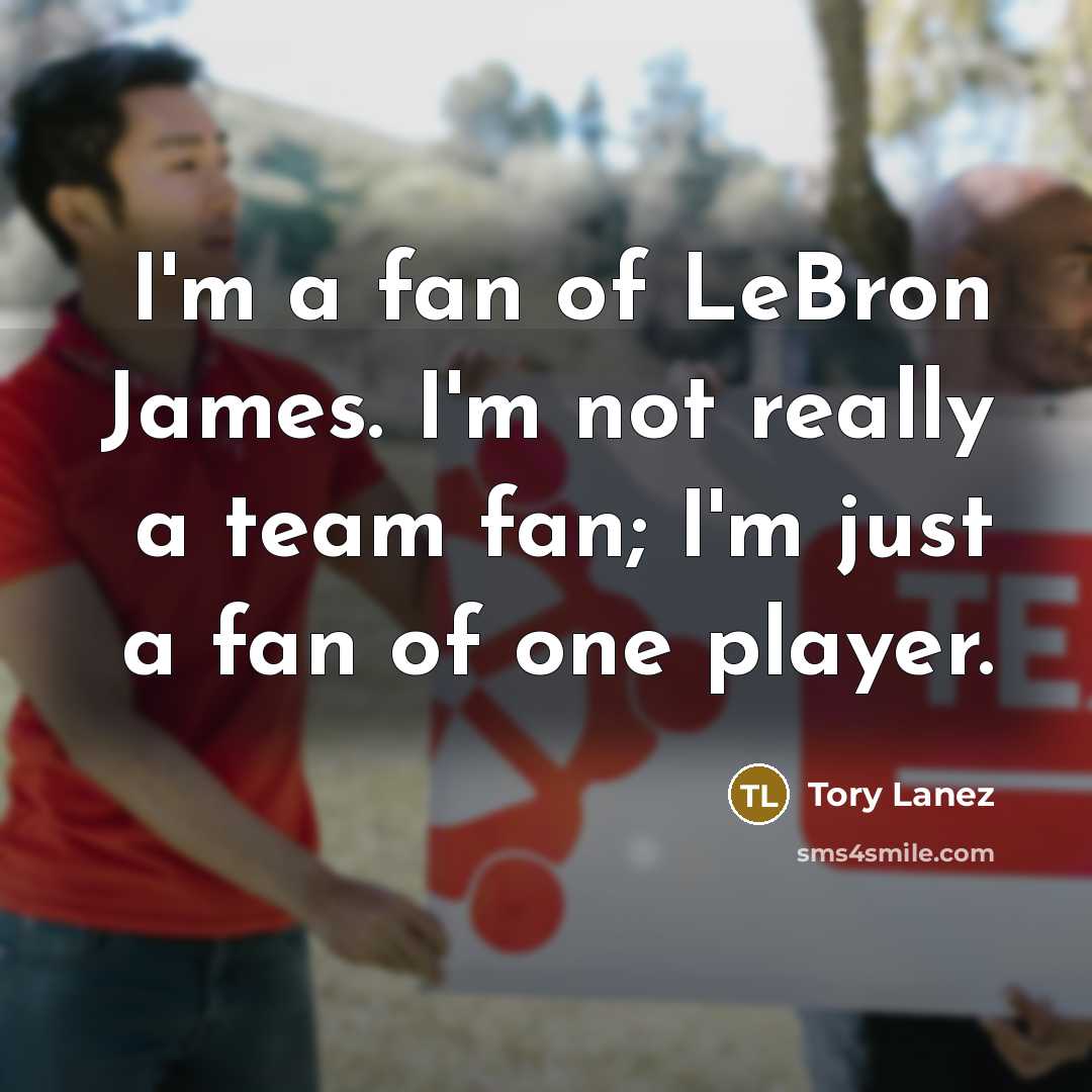 “I'm a fan of LeBron James. I'm not really a…” quote by Tory Lanez