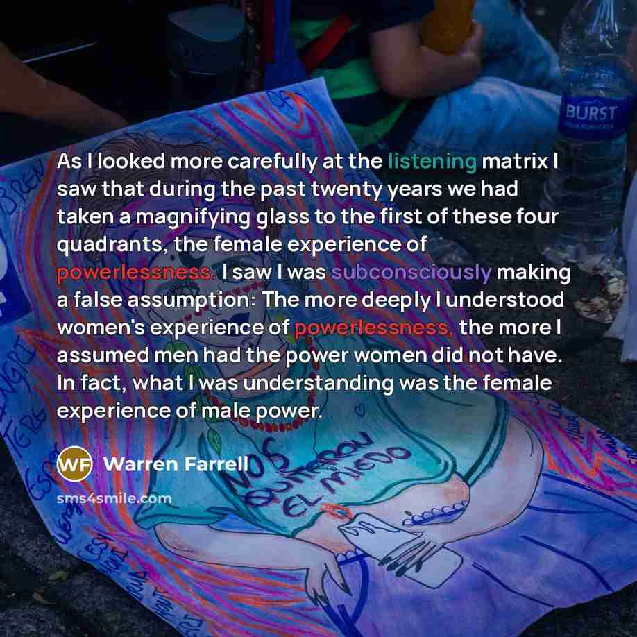 “As I looked more carefully at the listening matrix I…” quote by Warren Farrell