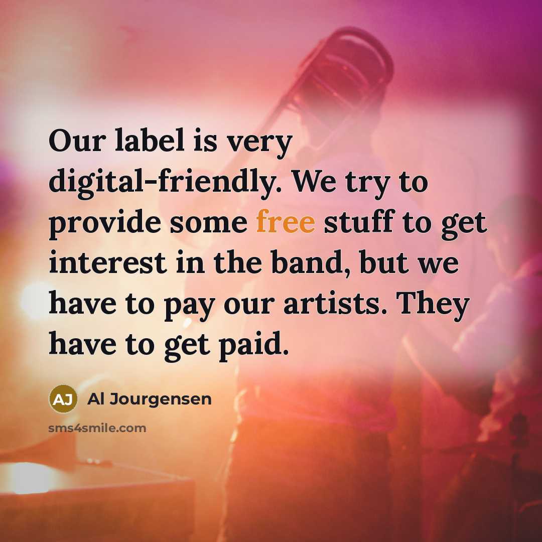 “Our label is very digital-friendly. We try to provide some…” quote by Al Jourgensen