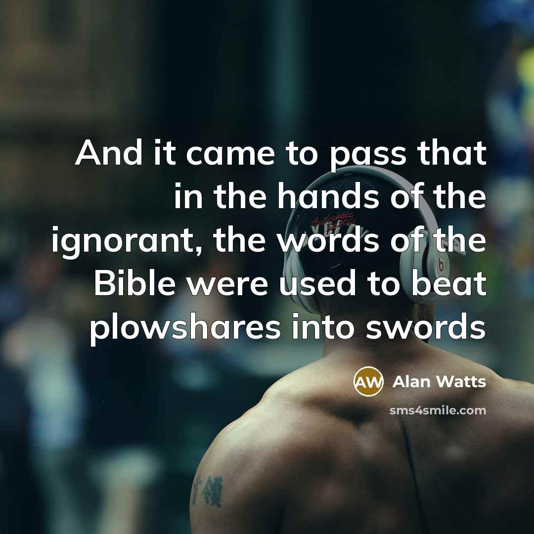 “And it came to pass that in the hands of…” quote by Alan Watts