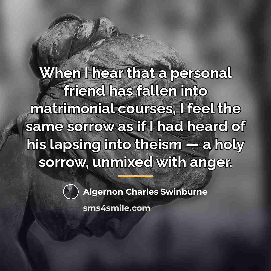 “When I hear that a personal friend has fallen into…” quote by Algernon Charles Swinburne