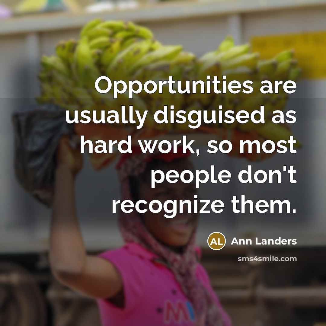 “Opportunities are usually disguised as hard work, so most people…” quote by Ann Landers