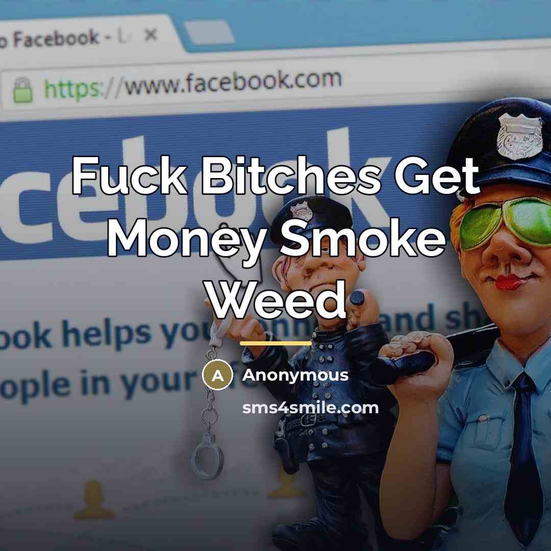 “Fuck Bitches Get Money Smoke Weed…” quote by Anonymous