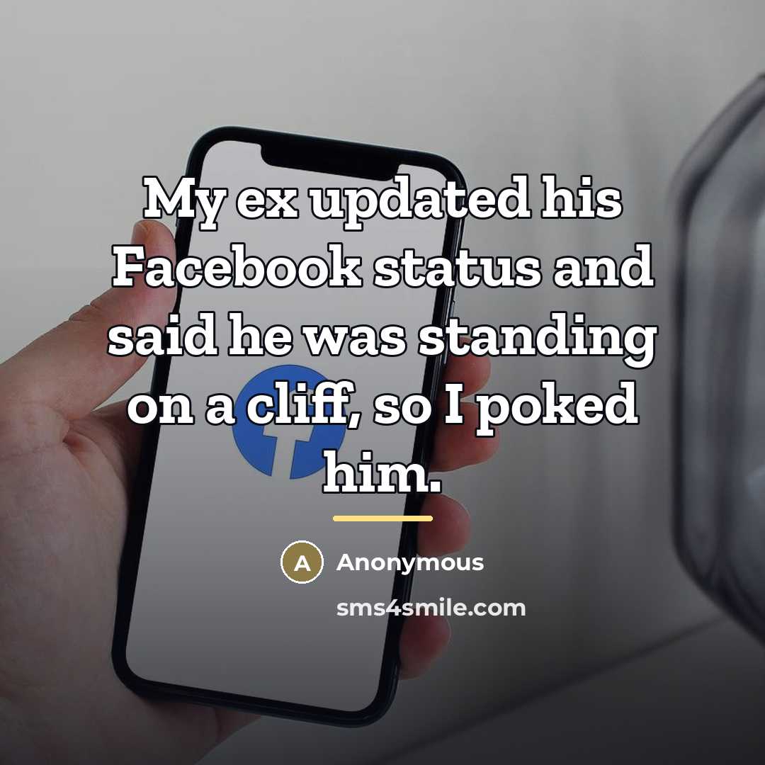 “My ex updated his Facebook status and said he was…” quote by Anonymous