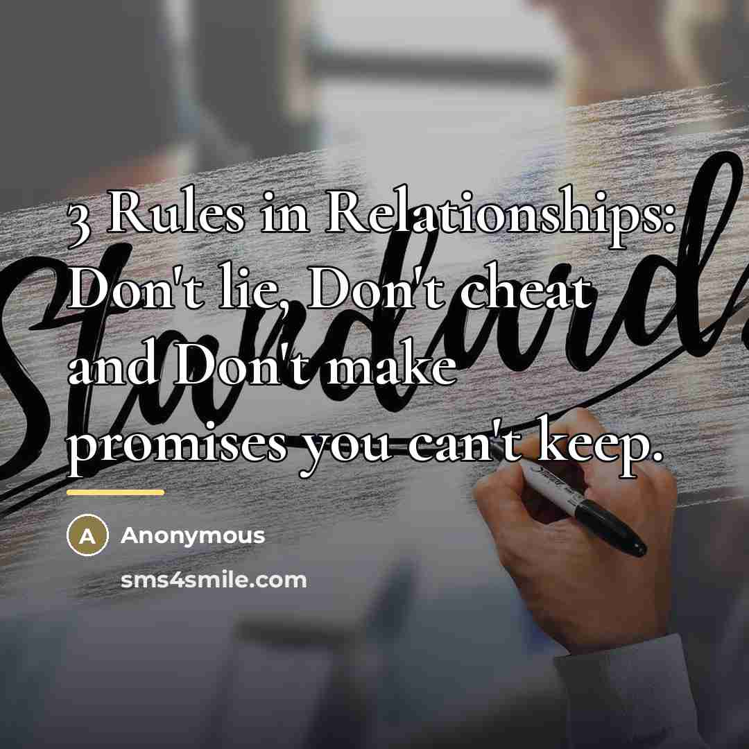 “3 Rules in Relationships: Don't lie, Don't cheat and Don't…” quote by Anonymous