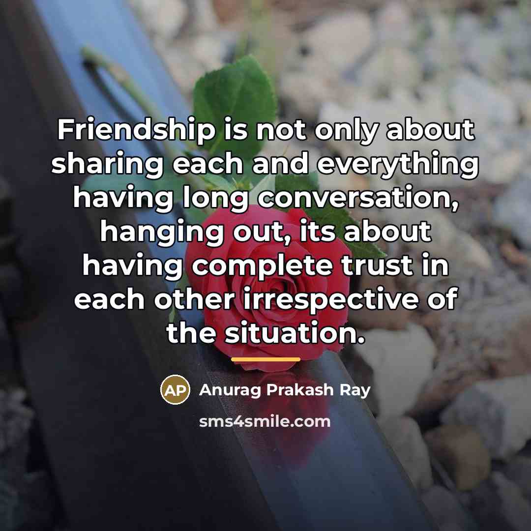 “Friendship is not only about sharing each and everything having…” quote by Anurag Prakash Ray