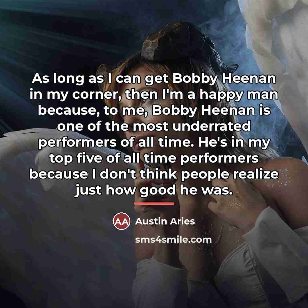 “As long as I can get Bobby Heenan in my…” quote by Austin Aries