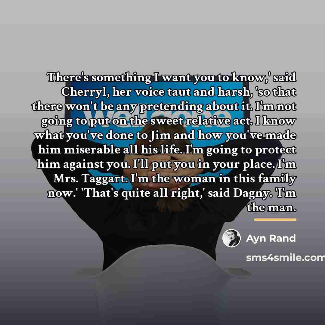 “There's something I want you to know,' said Cherryl, her…” quote by Ayn Rand