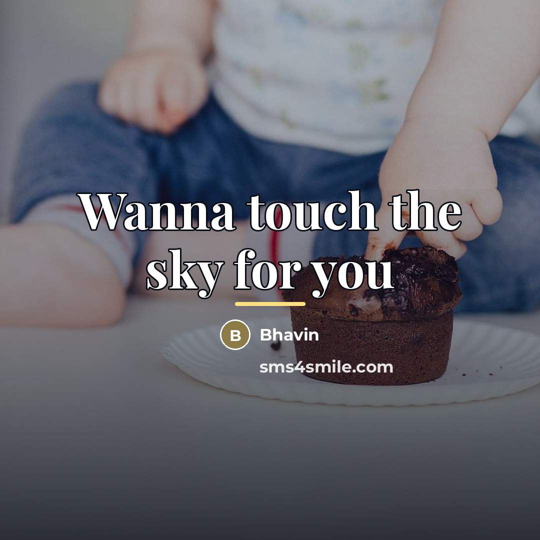 “Wanna touch the sky for you…” quote by Bhavin