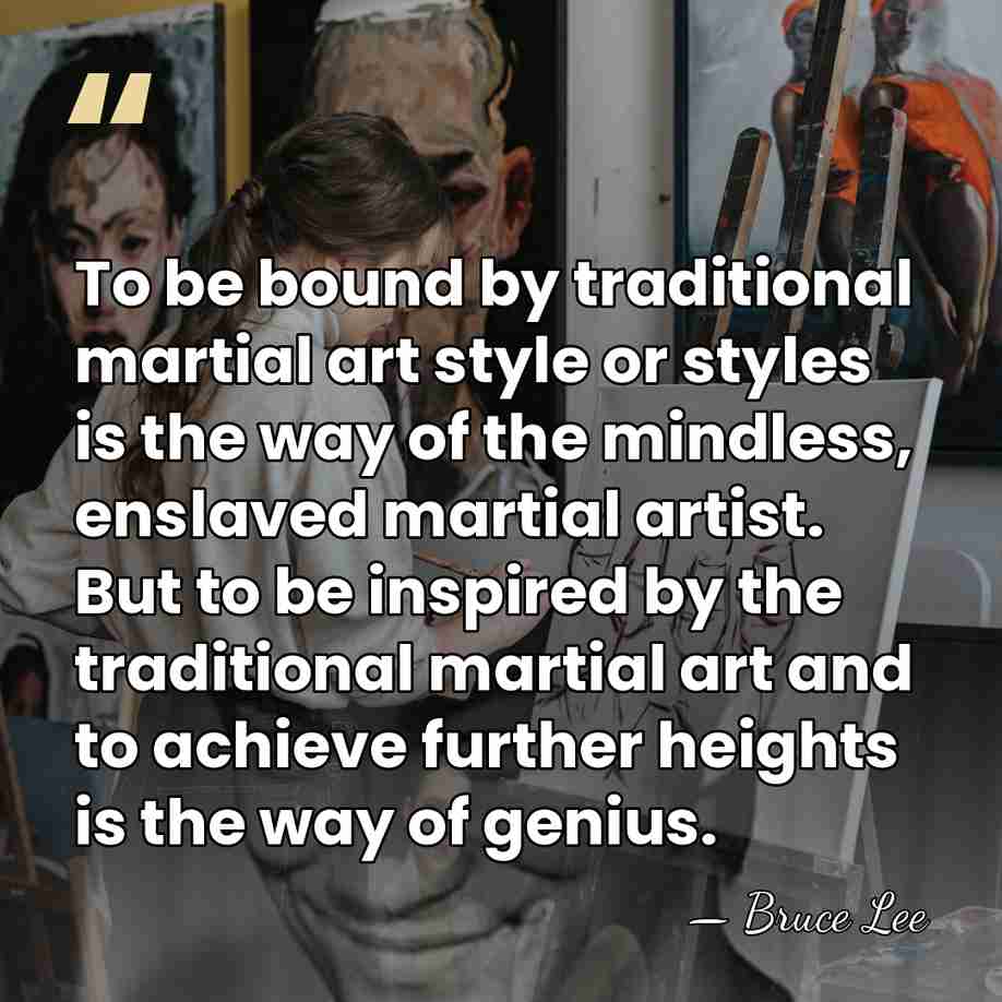 To be bound by traditional martial art style or styles is the&hellip; - Bruce Lee