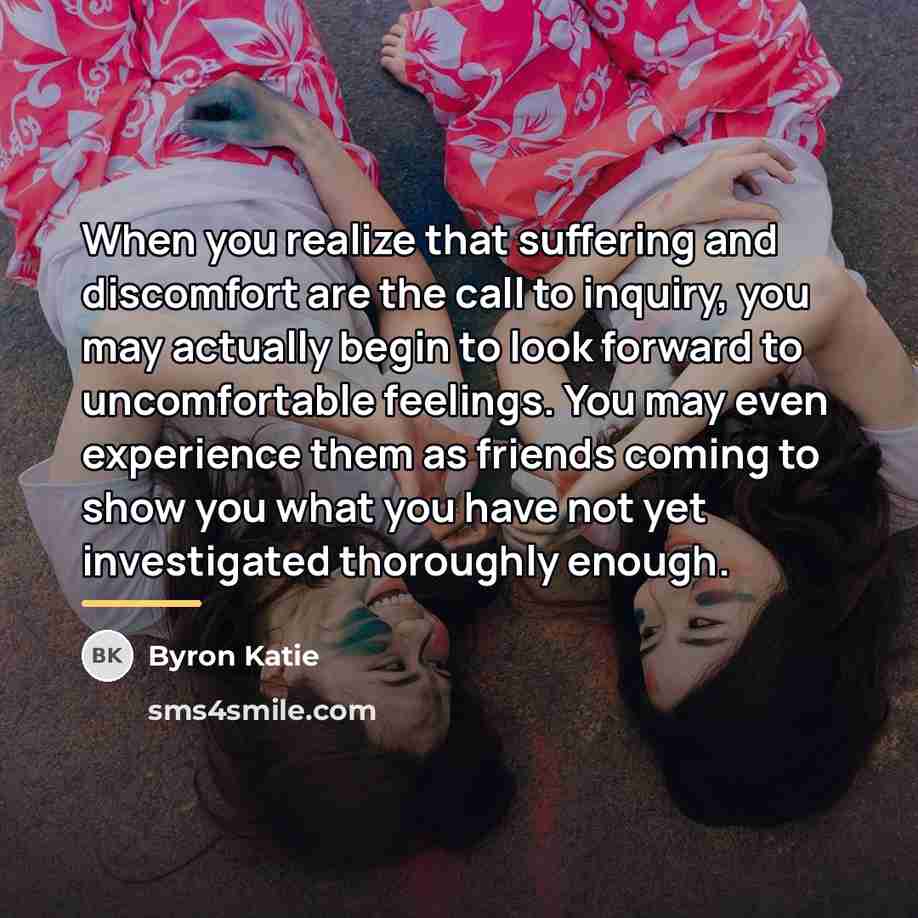 “When you realize that suffering and discomfort are the call…” quote by Byron Katie