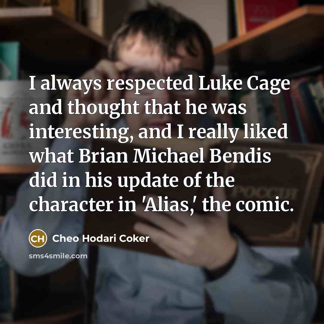 “I always respected Luke Cage and thought that he was…” quote by Cheo Hodari Coker