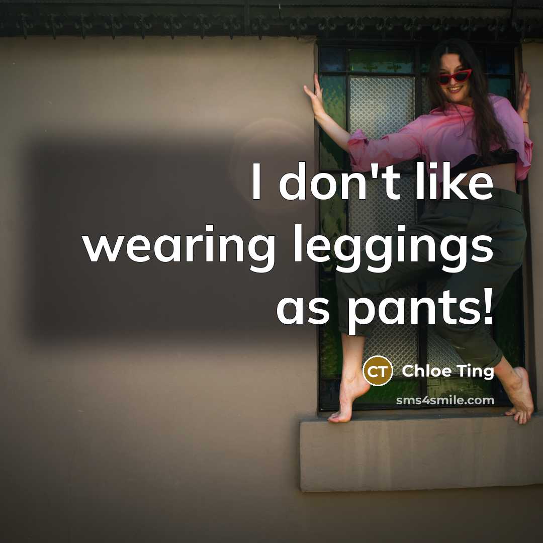 “I don't like wearing leggings as pants!…” quote by Chloe Ting