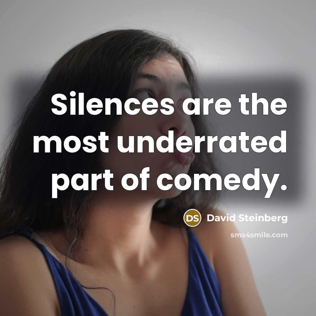 “Silences are the most underrated part of comedy.…” quote by David Steinberg