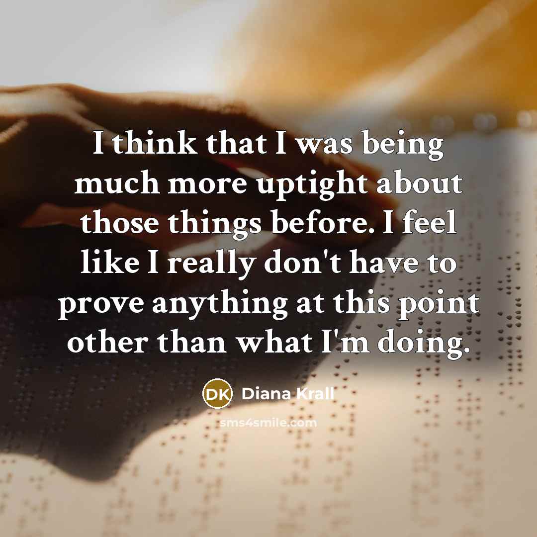 “I think that I was being much more uptight about…” quote by Diana Krall