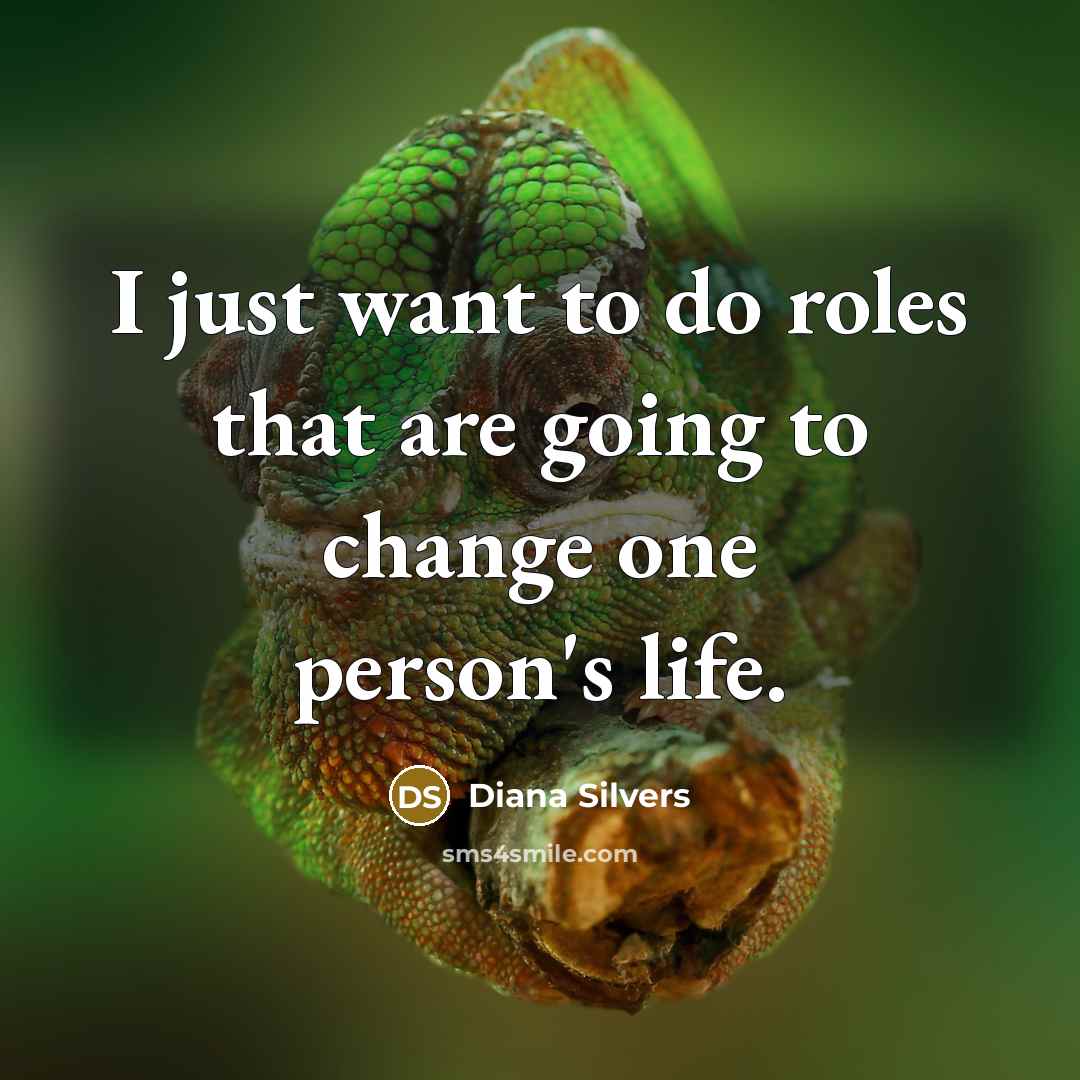 “I just want to do roles that are going to…” quote by Diana Silvers