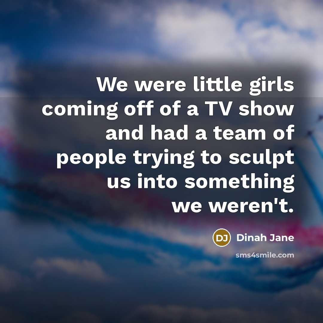 “We were little girls coming off of a TV show…” quote by Dinah Jane