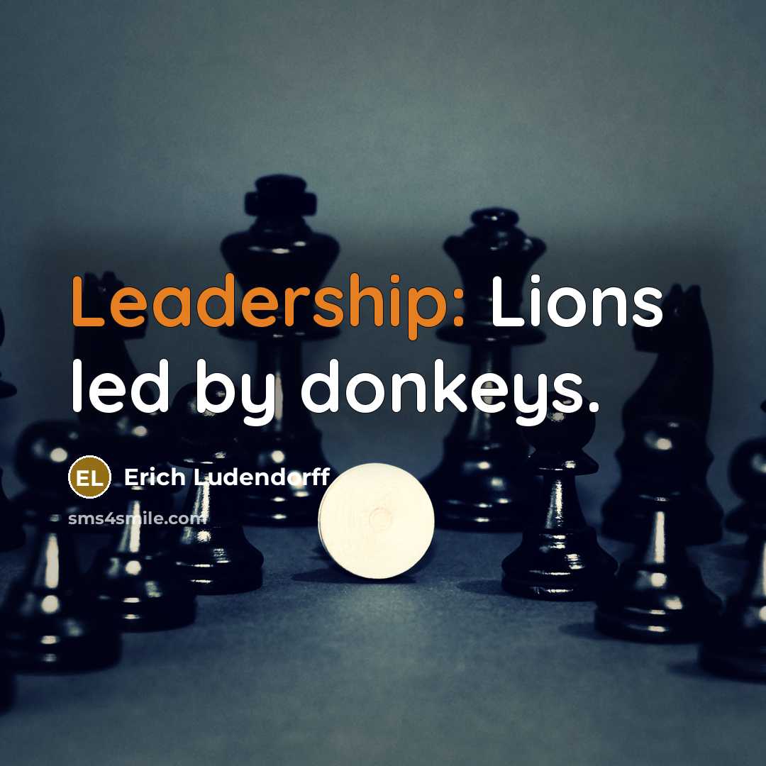 “Leadership: Lions led by donkeys.…” quote by Erich Ludendorff